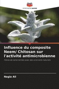 bokomslag Influence du composite Neem/ Chitosan sur l'activit antimicrobienne