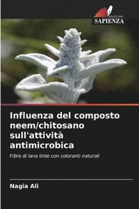bokomslag Influenza del composto neem/chitosano sull'attivit antimicrobica