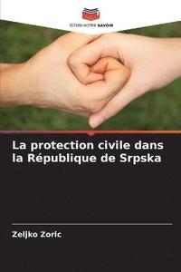 bokomslag La protection civile dans la Rpublique de Srpska