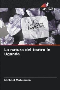 bokomslag La natura del teatro in Uganda