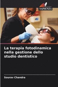 bokomslag La terapia fotodinamica nella gestione dello studio dentistico