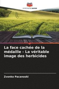 bokomslag La face cache de la mdaille - La vritable image des herbicides