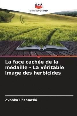 bokomslag La face cache de la mdaille - La vritable image des herbicides