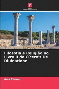bokomslag Filosofia e Religio no Livro II de Ccero's De Diuinatione