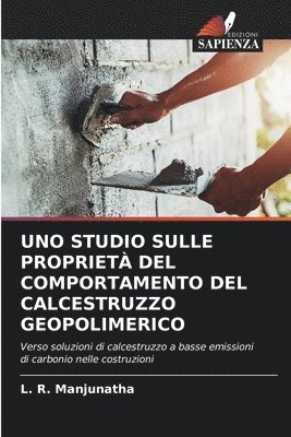 Uno Studio Sulle Propriet del Comportamento del Calcestruzzo Geopolimerico 1