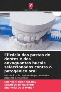 bokomslag Eficcia das pastas de dentes e dos enxaguantes bucais seleccionados contra o patognico oral