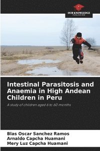 bokomslag Intestinal Parasitosis and Anaemia in High Andean Children in Peru