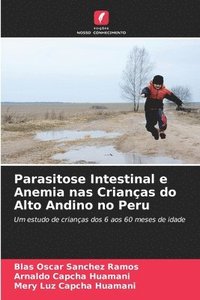 bokomslag Parasitose Intestinal e Anemia nas Crianas do Alto Andino no Peru