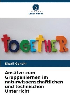 Anstze zum Gruppenlernen im naturwissenschaftlichen und technischen Unterricht 1