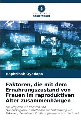 bokomslag Faktoren, die mit dem Ernhrungszustand von Frauen im reproduktiven Alter zusammenhngen