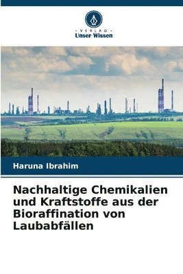 bokomslag Nachhaltige Chemikalien und Kraftstoffe aus der Bioraffination von Laubabfllen