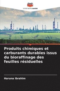 bokomslag Produits chimiques et carburants durables issus du bioraffinage des feuilles rsiduelles