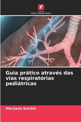 bokomslag Guia prtico atravs das vias respiratrias peditricas