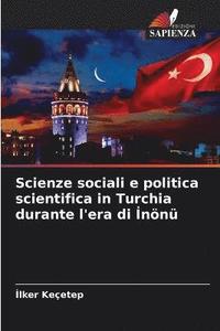 bokomslag Scienze sociali e politica scientifica in Turchia durante l'era di &#304;nn