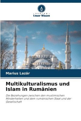 bokomslag Multikulturalismus und Islam in Rumänien