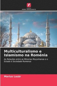 bokomslag Multiculturalismo e Islamismo na Romnia
