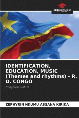 bokomslag IDENTIFICATION, EDUCATION, MUSIC (Themes and rhythms) - R. D. CONGO
