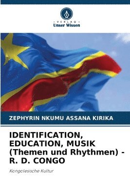 IDENTIFICATION, EDUCATION, MUSIK (Themen und Rhythmen) - R. D. CONGO 1