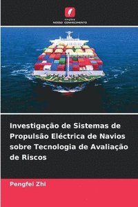 bokomslag Investigao de Sistemas de Propulso Elctrica de Navios sobre Tecnologia de Avaliao de Riscos