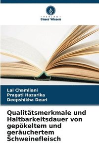 bokomslag Qualittsmerkmale und Haltbarkeitsdauer von gepkeltem und geruchertem Schweinefleisch