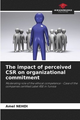 The impact of perceived CSR on organizational commitment 1