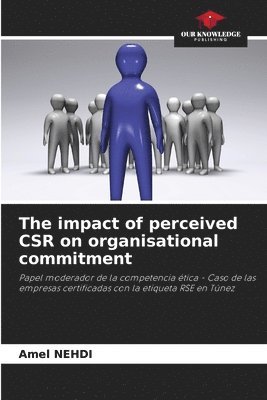The impact of perceived CSR on organisational commitment 1