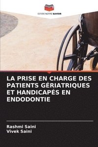 bokomslag La Prise En Charge Des Patients Griatriques Et Handicaps En Endodontie