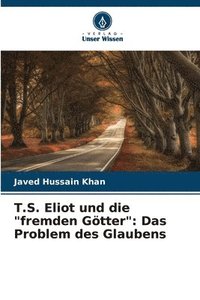 bokomslag T.S. Eliot und die &quot;fremden Gtter&quot;