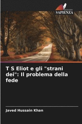 bokomslag T S Eliot e gli &quot;strani dei&quot;