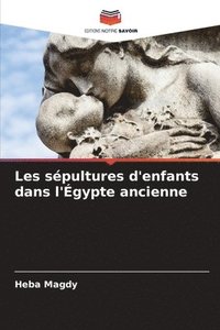 bokomslag Les spultures d'enfants dans l'gypte ancienne