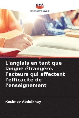 bokomslag L'anglais en tant que langue trangre. Facteurs qui affectent l'efficacit de l'enseignement