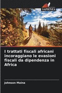 bokomslag I trattati fiscali africani incoraggiano le evasioni fiscali da dipendenza in Africa