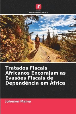 Tratados Fiscais Africanos Encorajam as Evases Fiscais de Dependncia em frica 1