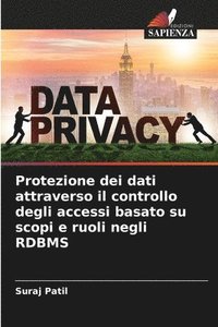 bokomslag Protezione dei dati attraverso il controllo degli accessi basato su scopi e ruoli negli RDBMS