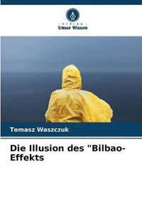 bokomslag Die Illusion des &quot;Bilbao-Effekts