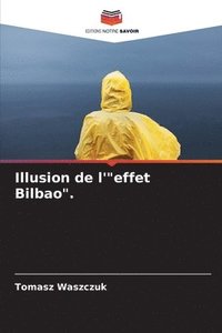 bokomslag Illusion de l'&quot;effet Bilbao&quot;.