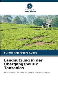 bokomslag Landnutzung in der bergangspolitik Tansanias