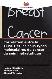 bokomslag Corrlation entre la TEP/CT et les sous-types molculaires du cancer du sein mtastatique