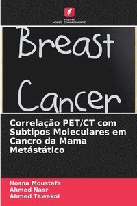 bokomslag Correlao PET/CT com Subtipos Moleculares em Cancro da Mama Metsttico