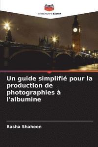 bokomslag Un guide simplifi pour la production de photographies  l'albumine