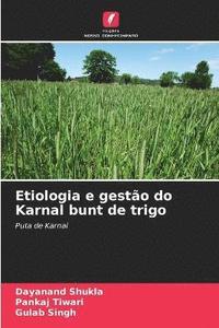 bokomslag Etiologia e gesto do Karnal bunt de trigo