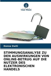 bokomslag Stimmungsanalyse Zu Den Auswirkungen Von Online-Betrug Auf Die Nutzer Des Elektronischen Handels