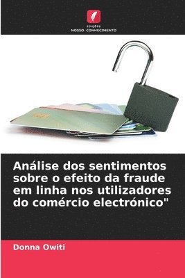 Anlise dos sentimentos sobre o efeito da fraude em linha nos utilizadores do comrcio electrnico&quot; 1