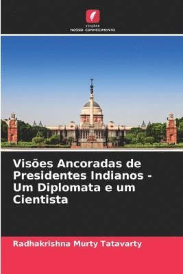 bokomslag Vises Ancoradas de Presidentes Indianos - Um Diplomata e um Cientista