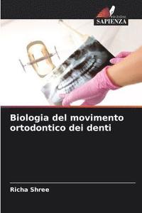 bokomslag Biologia del movimento ortodontico dei denti