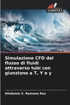 bokomslag Simulazione CFD del flusso di fluidi attraverso tubi con giunzione a T, Y e y