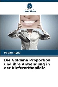 bokomslag Die Goldene Proportion und ihre Anwendung in der Kieferorthopdie
