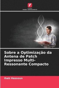 bokomslag Sobre a Optimizao da Antena de Patch Impresso Multi-Ressonante Compacto