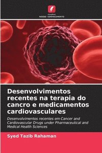 bokomslag Desenvolvimentos recentes na terapia do cancro e medicamentos cardiovasculares