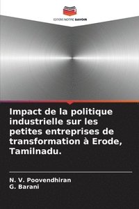 bokomslag Impact de la politique industrielle sur les petites entreprises de transformation  Erode, Tamilnadu.